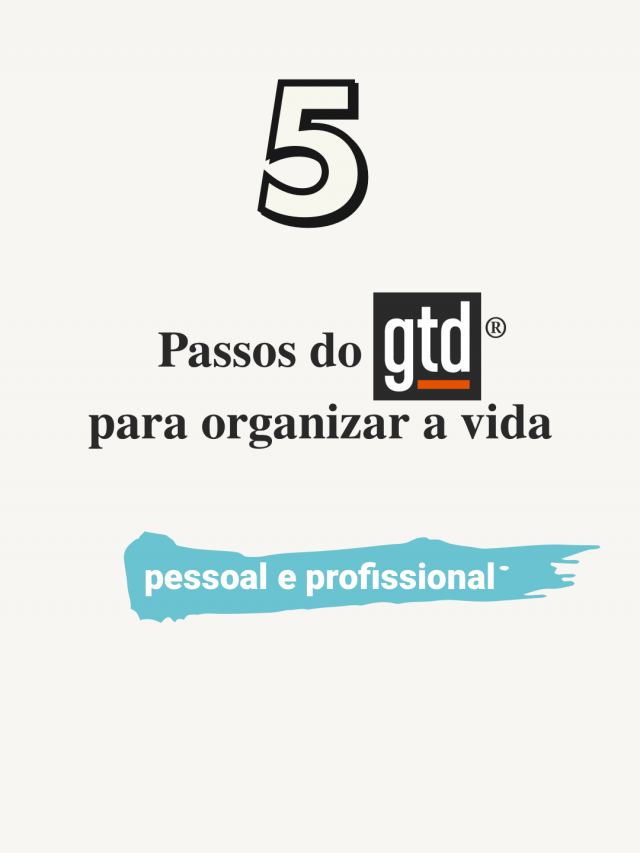 05 passos do gtd para organizar a vida